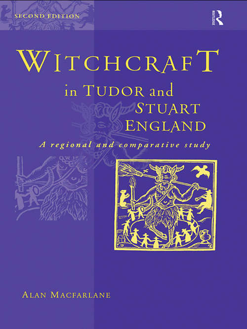 Witchcraft in Tudor and Stuart England: A Regional And Comparative Study