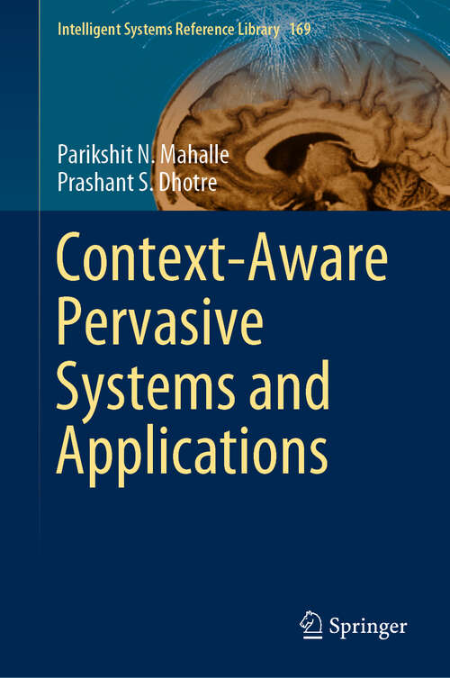 Context-Aware Pervasive Systems and Applications (Intelligent Systems Reference Library #169)