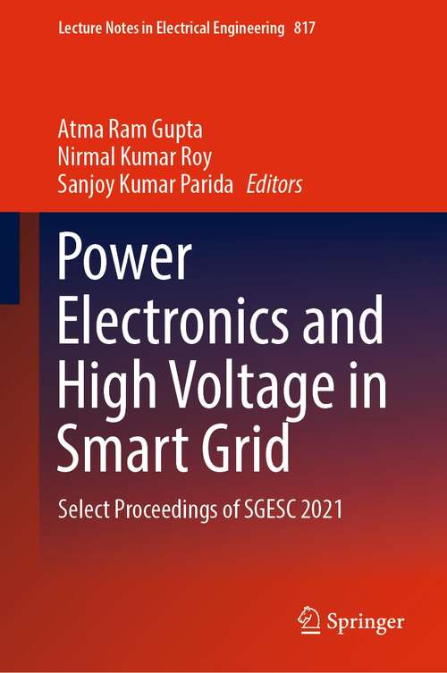 Power Electronics and High Voltage in Smart Grid: Select Proceedings of SGESC 2021 (Lecture Notes in Electrical Engineering #817)