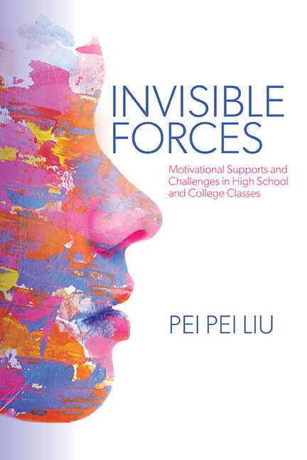 Book cover of Invisible Forces: Motivational Supports and Challenges in High School and College Classes