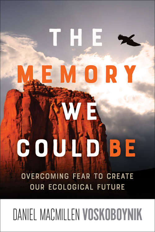 Book cover of The Memory We Could Be: Overcoming Fear to Create Our Ecological Future