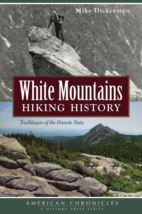 Book cover of White Mountains Hiking History: Trailblazers of the Granite State
