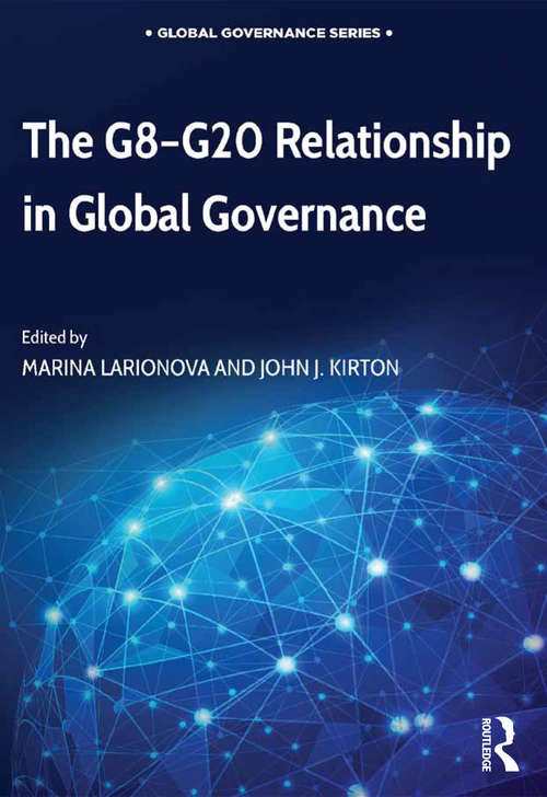 The G8-G20 Relationship in Global Governance (Global Governance)