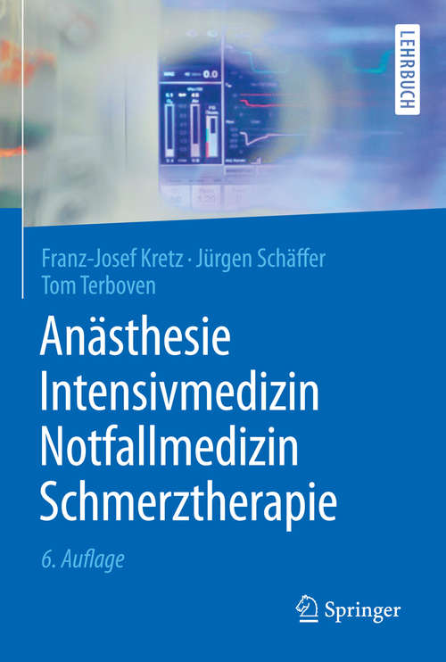 Anästhesie, Intensivmedizin, Notfallmedizin, Schmerztherapie (Springer-Lehrbuch)