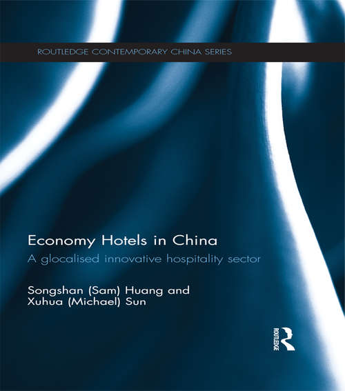 Economy Hotels in China: A Glocalized Innovative Hospitality Sector (Routledge Contemporary China Series)