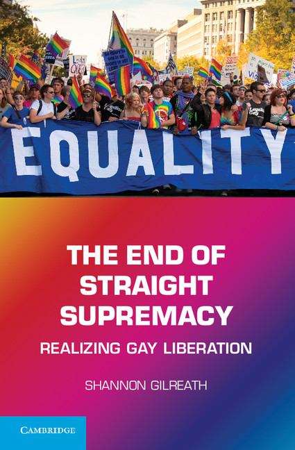 Book cover of The End of Straight Supremacy: Realizing Gay Liberation