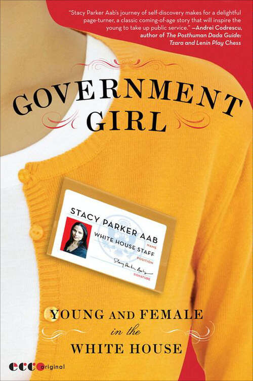Book cover of Government Girl: Young and Female in the White House