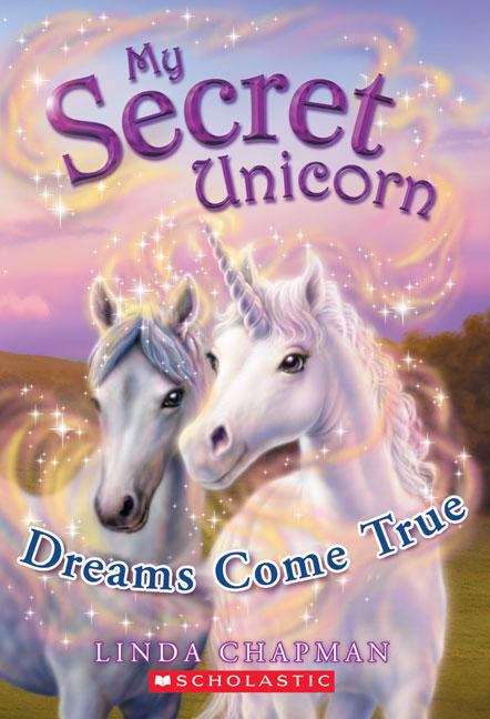 Book cover of Dreams Come True (My Secret Unicorn)