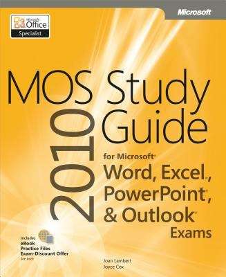 MOS 2010 Study Guide for Microsoft® Word, Excel®, PowerPoint®, and Outlook®