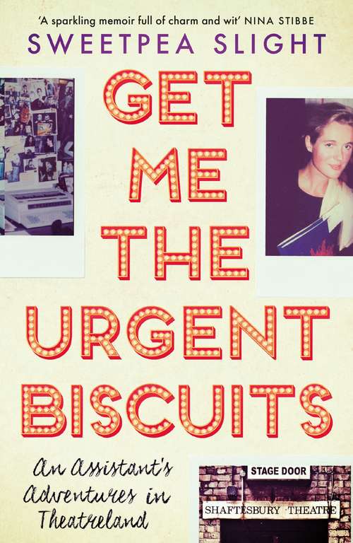 Book cover of Get Me the Urgent Biscuits: An Assistants Adventures in Theatreland