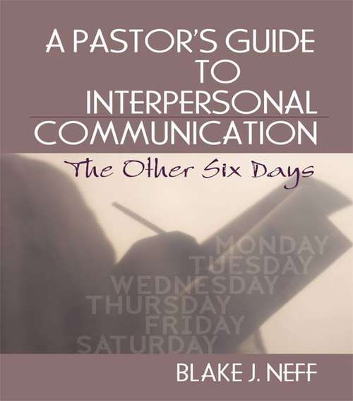 Book cover of A Pastor's Guide to Interpersonal Communication: The Other Six Days