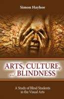 Book cover of Arts, Culture, and Blindness: A Study of Blind Students in the Visual Arts