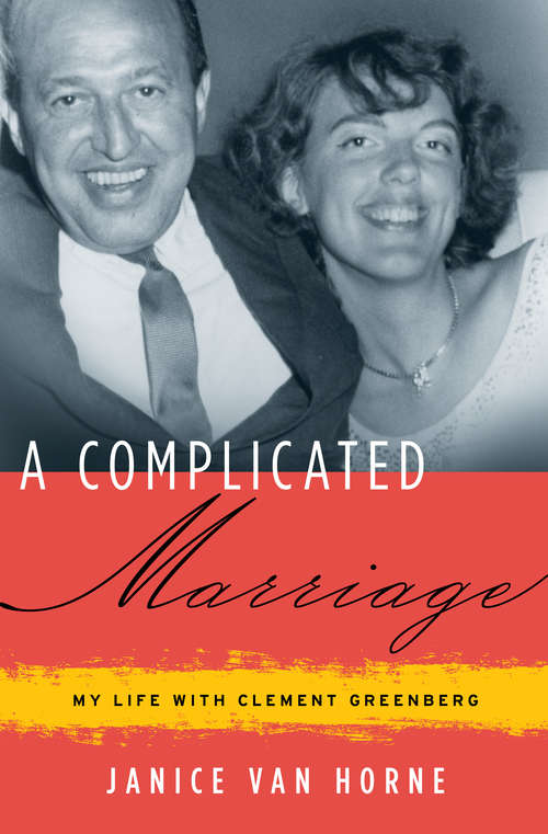 A Complicated Marriage: My Life with Clement Greenberg