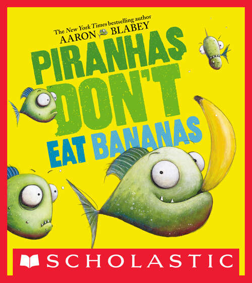 Book cover of Piranhas Don't Eat Bananas (Digital Read Along)