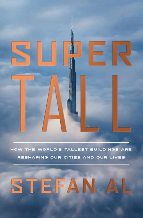 Book cover of Supertall: How the World's Tallest Buildings Are Reshaping Our Cities and Our Lives
