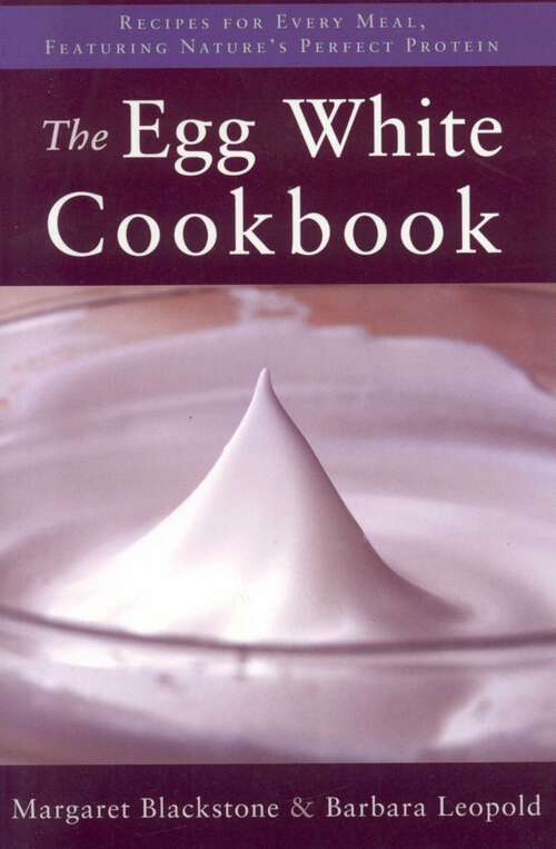 Book cover of The Egg White Cookbook: 75 Recipes for Nature's Perfect Food