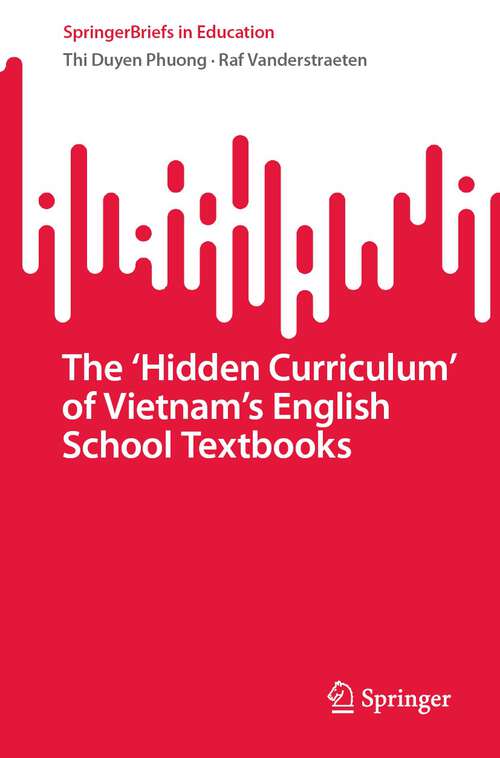 Book cover of The ‘Hidden Curriculum’ of Vietnam’s English School Textbooks (2024) (SpringerBriefs in Education)