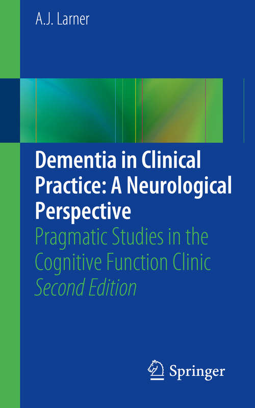 Book cover of Dementia in Clinical Practice: Pragmatic Studies in the Cognitive Function Clinic