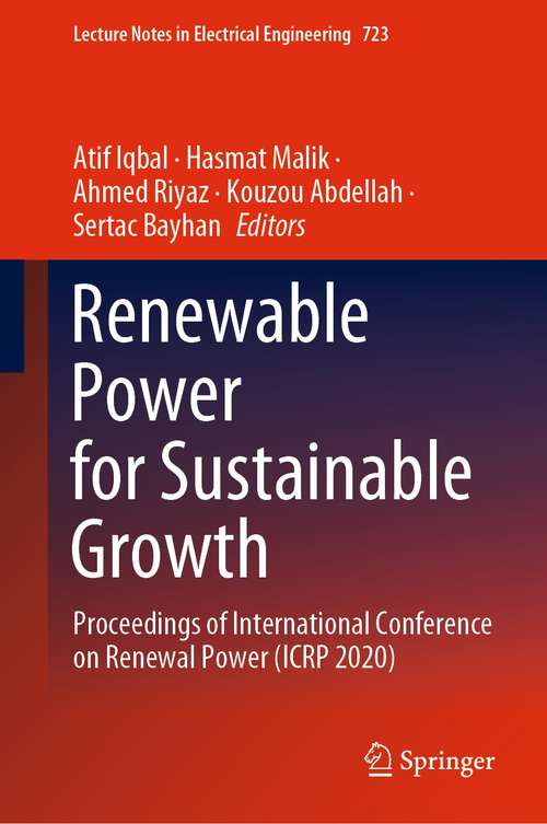 Renewable Power for Sustainable Growth: Proceedings of International Conference on Renewal Power (ICRP 2020) (Lecture Notes in Electrical Engineering #723)