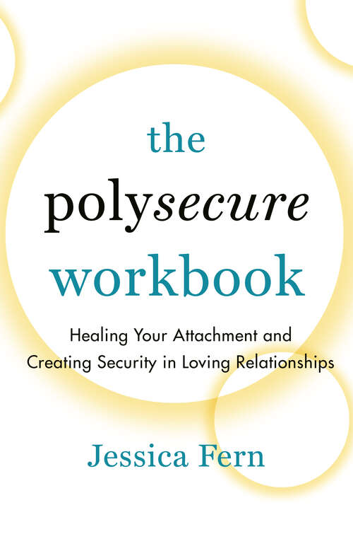 Book cover of The Polysecure Workbook: Healing Your Attachment and Creating Security in Loving Relationships
