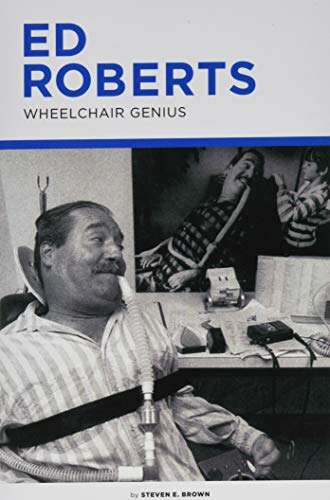 Book cover of Ed Roberts: Wheelchair Genius (2nd Edition)