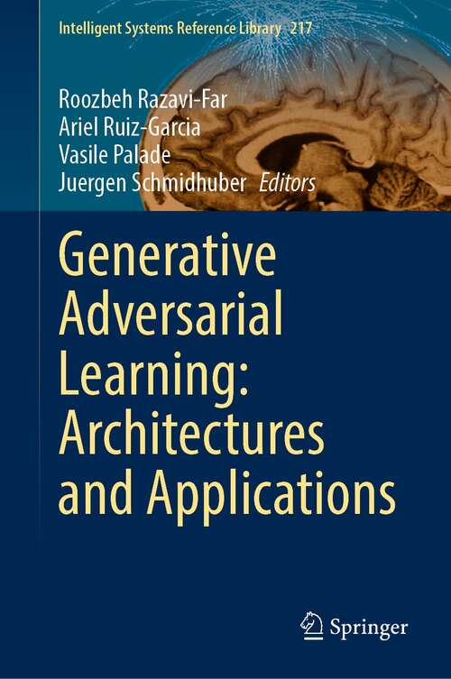 Book cover of Generative Adversarial Learning: Architectures and Applications (1st ed. 2022) (Intelligent Systems Reference Library #217)
