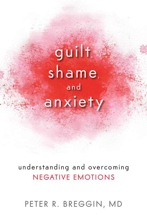 Book cover of Guilt, Shame, and Anxiety: Understanding and Overcoming Negative Emotions