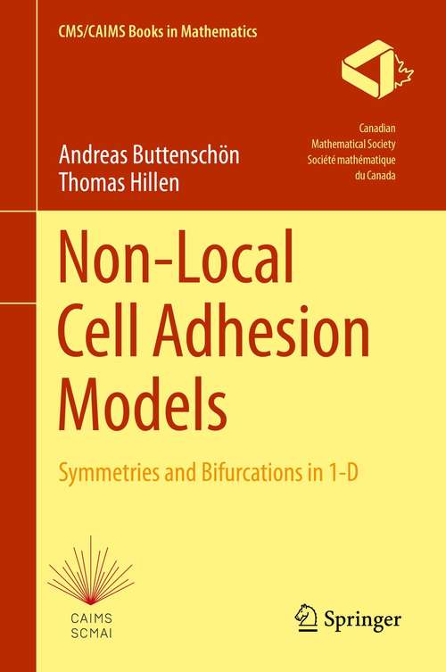 Non-Local Cell Adhesion Models: Symmetries and Bifurcations in 1-D (CMS/CAIMS Books in Mathematics #1)