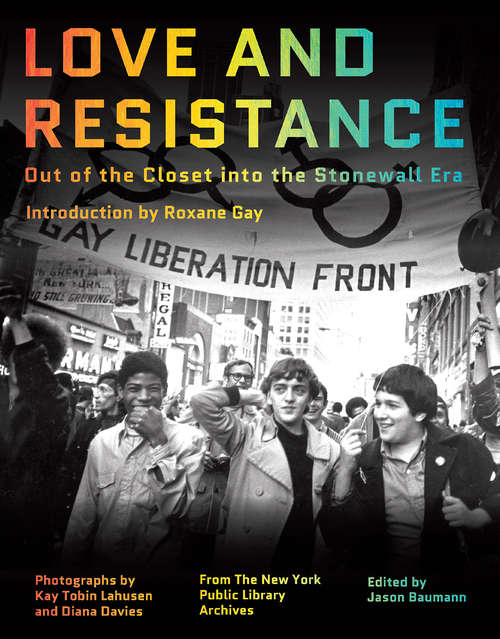 Love and Resistance: Out Of The Closet Into The Stonewall Era