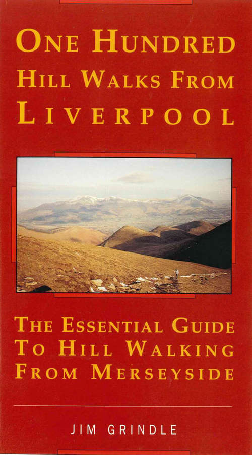 Book cover of One Hundred Hill Walks from Liverpool: The Essential Guide To Hill Walking From Merseyside