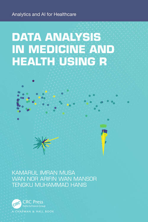 Book cover of Data Analysis in Medicine and Health using R (Analytics and AI for Healthcare)
