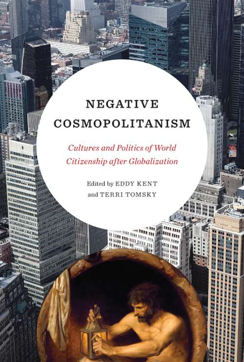 Book cover of Negative Cosmopolitanism: Cultures and Politics of World Citizenship after Globalization