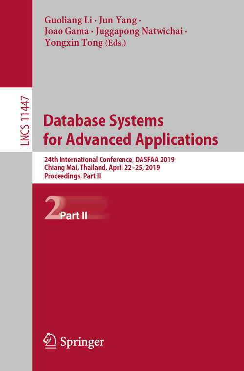 Database Systems for Advanced Applications: 24th International Conference, Dasfaa 2019, Chiang Mai, Thailand, April 22-25, 2019, Proceedings, Part I (Lecture Notes in Computer Science #11446)