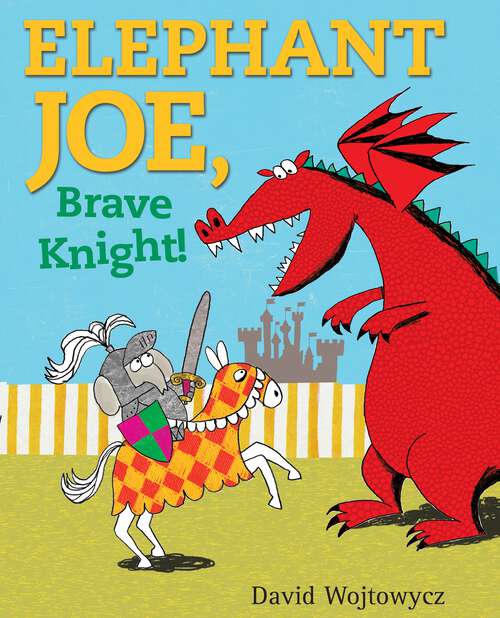 Book cover of Elephant Joe, Brave Knight!