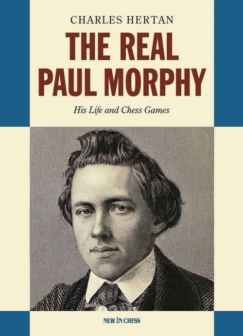 Book cover of Real Paul Morphy: His Life and Chess Games