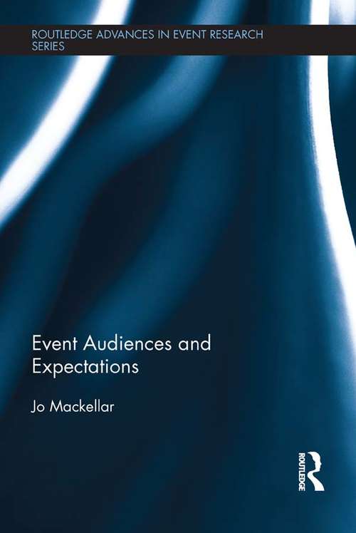 Book cover of Event Audiences and Expectations: Event Audiences And Expectations (Routledge Advances in Event Research Series)