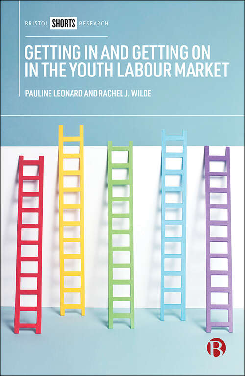 Book cover of Getting In and Getting On in the Youth Labour Market: Governing Young People’s Employability in Regional Context (First Edition)