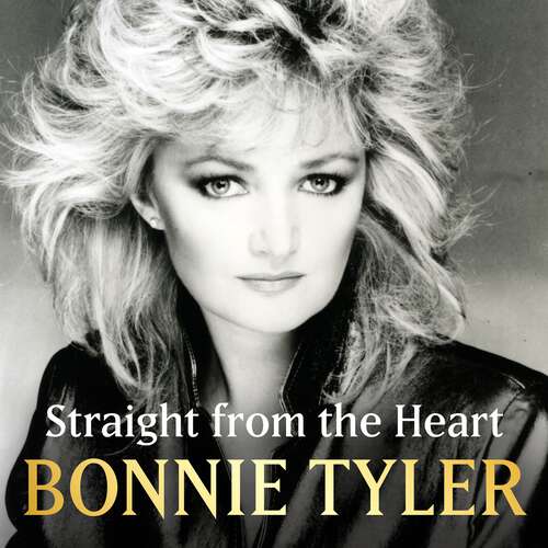 Book cover of Straight from the Heart: BONNIE TYLER'S LONG-AWAITED AUTOBIOGRAPHY