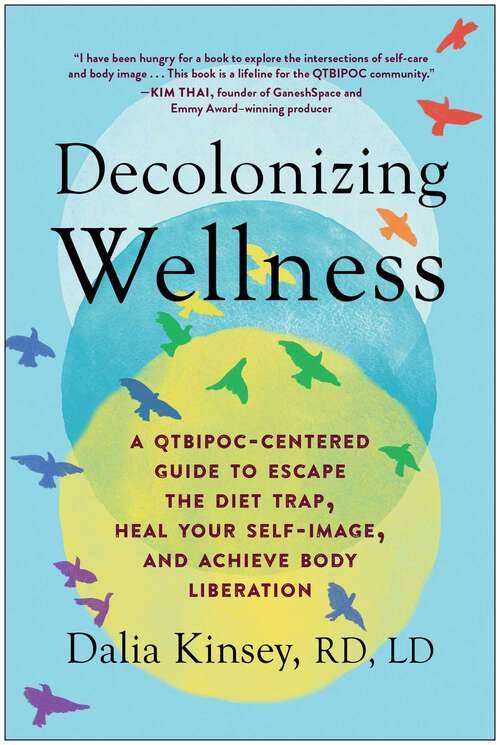 Book cover of Decolonizing Wellness: A QTBIPOC-Centered Guide to Escape the Diet Trap, Heal Your Self-Image, and Achieve Body Liberation