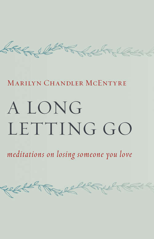 Book cover of A Long Letting Go: Meditations on Losing Someone You Love