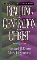 Reaching a Generation for Christ: A Comprehensive Guide to Youth Ministry