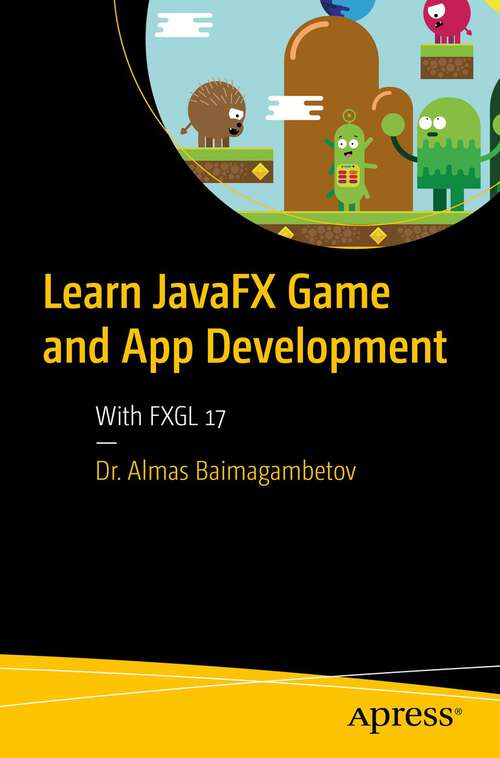 Book cover of Learn JavaFX Game and App Development: With FXGL 17 (1st ed.)