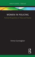 Women in Policing: Feminist Perspectives on Theory and Practice (Routledge Frontiers of Criminal Justice)