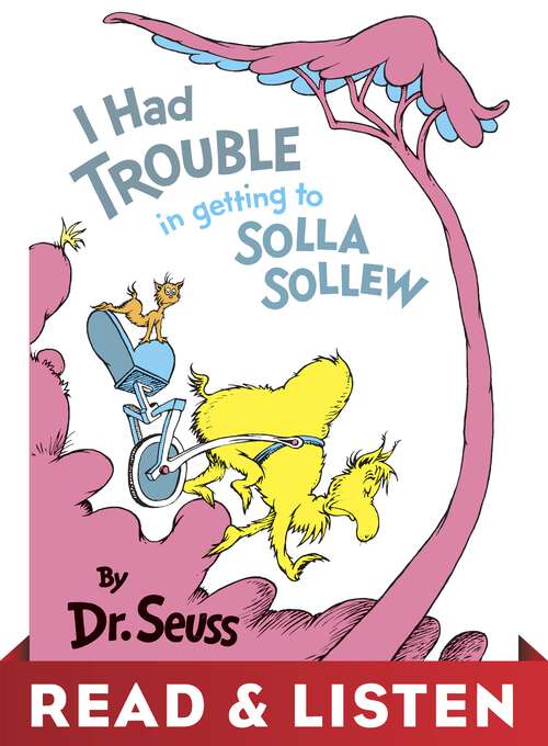 Book cover of I Had Trouble in Getting to Solla Sollew: Read & Listen Edition (Classic Seuss)