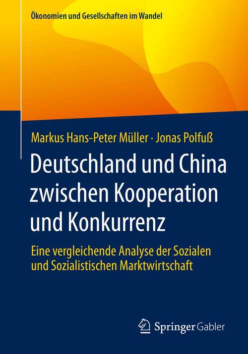 Deutschland und China zwischen Kooperation und Konkurrenz: Eine vergleichende Analyse der Sozialen und Sozialistischen Marktwirtschaft (Ökonomien und Gesellschaften im Wandel)