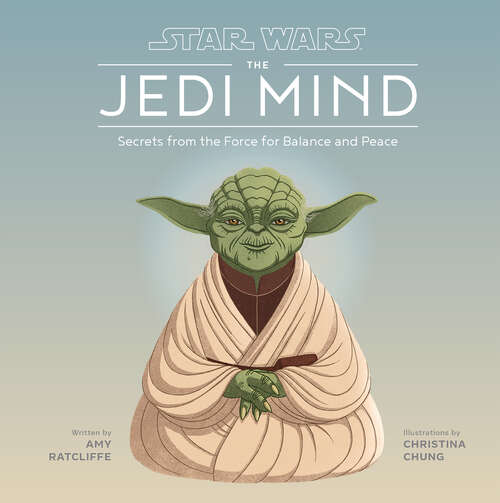Book cover of Star Wars Jedi Mind: Secrets From the Force for Balance and Peace (Star Wars)