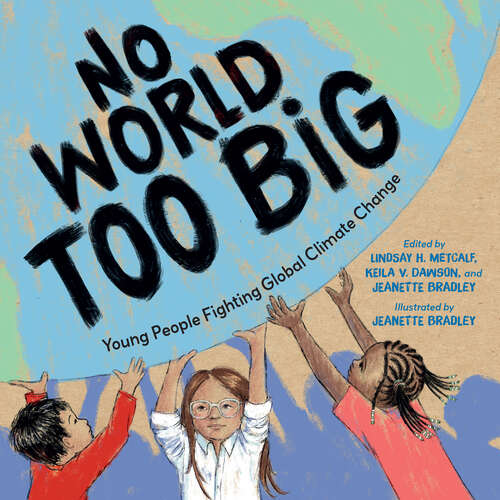 Book cover of No World Too Big: Young People Fighting Global Climate Change