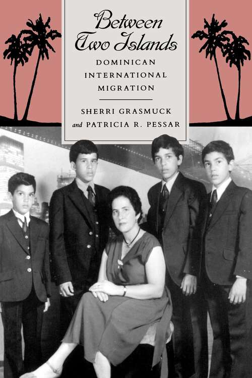 Book cover of Between Two Islands: Dominican International Migration
