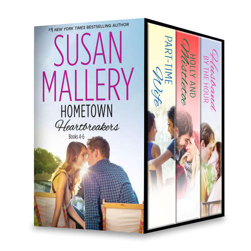 Book cover of Susan Mallery's Hometown Heartbreakers Books 4-6: Part-time Wife Full-time Father Holly And Mistletoe