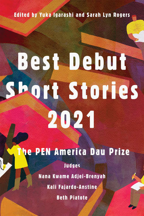 Best Debut Short Stories 2021: The PEN America Dau Prize (PEN America #5)